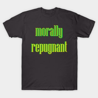 Morally Repugnant - Is it you or me? T-Shirt